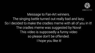 Cradles meme | Not Original | Ft. Fan-Art winners!!