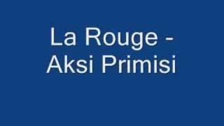 La Rouge - Aksi Primisi