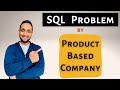 SQL Interview Problem asked by Product Based Company | Solving SQL Interview Query