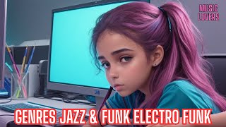 GENRES JAZZ & FUNK ELECTRO FUNK BEST MUSIC MIX 2023 PLAYLIST 2023 SUMMER MUSIC 2023 LOFI HIPHOP