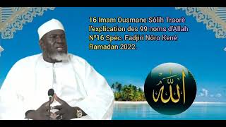 16 Imam Ousmane Sôlih Traoré explication des 99 noms d’Allah N⁰16 Spéc.Fadjiri Nôro KenéRamadan 2022