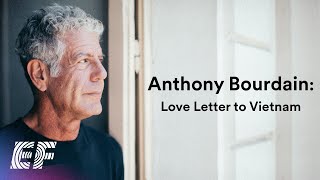 Anthony Bourdain's Love Letter To Vietnam