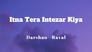 Itna Tera Intezar Kiya || Baarishon Mein || Darshan Raval || Lyrics Video || SF LYRICS HUB ||