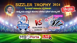 || SIZZLER  TROPHY -2024 | QF1|  PRAKRUTHI NASH Vs FRIENDS BENGALURU | NATIONAL LEVEL | FINAL DAY ||