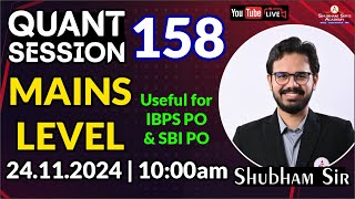 Quant Session 158 | IBPS PO & SBI PO MAINS 24.11.2024 #shubhamsir #mains #ibps #sbi #po #ssa #sbipo