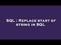 SQL : Replace start of string in SQL