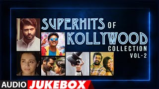 Superhits Of Kollywood Collection Audio Jukebox | Vol-2 | Kollywood Super Hit Songs