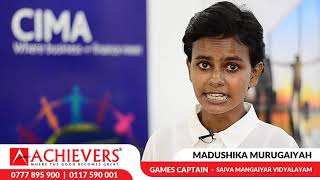 Madushika Murugaiyah (Saiva Mangaiyar Vidyalayam - Games Captain) joined Achievers to study CIMA