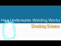 How does Underwater Welding Work? Shocking Science How does Underwater Welding Work? Shocking Science