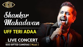 Shankar Mahadevan | Uff Teri Adaa | Live Concert | Shivam Mahadevan | God Gifted Cameras |