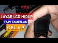 Memperbaiki Layar LCD Hidup tapi tampilan layar gelap (hp jadul)