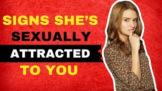 Signs She Is Sexually Attracted to You, Dating Advice for Men