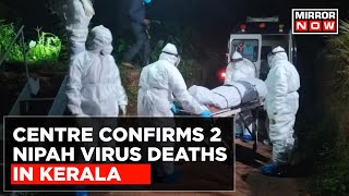 2 Nipah Deaths Confirmed In Kerala, Centre Dispatches Experts’ Team To Assist State Govt | Top News