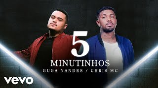 Guga Nandes, Chris MC - 5 Minutinhos