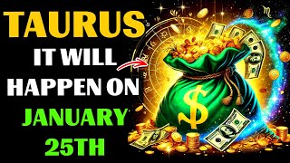 😱♉TAURUS, GET READY! 🤑A GOLDEN FUTURE AWAITS YOU FROM JANUARY 25, 2025!