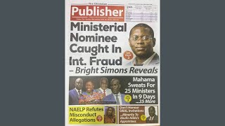 Ministerial nominee caught in int. fraud - Bright Simons reveals | AM Newspaper Review