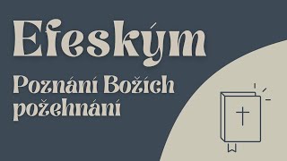 Efeským: Poznání Božích požehnání - Josef Ostřanský