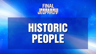 Historic People | Final Jeopardy! | JEOPARDY!