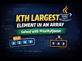 Kth Largest Element in an Array | LeetCode 215 | Java PriorityQueue Explained