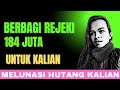 HUTANG KALIAN LUNAS - Saya ingin membagikan 184 juta untuk membantu semua kebutuhan kalian !!