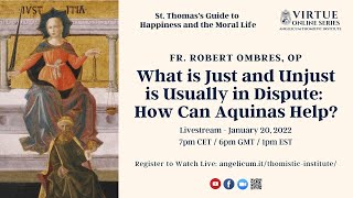 What is Just and Unjust is Usually in Dispute: How Can Aquinas Help? | Fr. Robert Ombres, OP