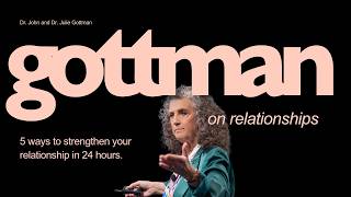 5 Ways to Strengthen Your Relationship in 24 Hours | Dr. Julie Gottman