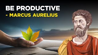 6 Ways To Be More Productive - Marcus Aurelius (Stoicism)