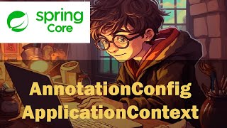 5 AnnotationConfigApplicationContext [Spring core]
