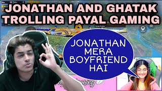 JONATHAN AND GHATAK TROLLING PAYAL GAMING l FULL BACKCHODI AND FUNNY