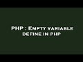 PHP : Empty variable define in php