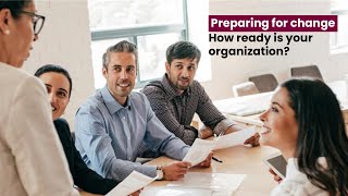 Preparing for change: How ready is your organization?