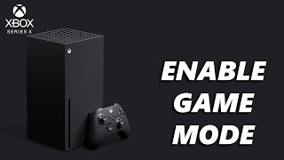 How To Enable Game Mode On Xbox Series X