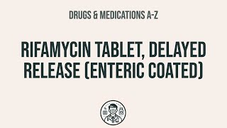 How to use Rifamycin Tablet, Delayed Release (Enteric Coated) - Explain Uses,Side Effects,Interacti