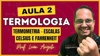 Aula 2 - Termometria | Escala Celsius e Fahrenheit