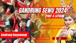 GANDRUNG SEWU 2024 | PART 4 LATIHAN TERAKHIR