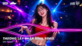 Thương Lấy Phận Mình Remix (Bản Hot TikTok) - Phía Trước Em Vẫn Còn Cả Khoảng Trời Tương Lai Remix