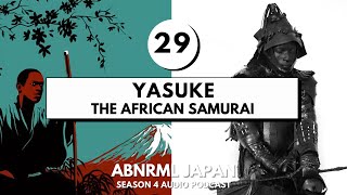 Yasuke The African Samurai | Black History in Japan {Audio Podcast}