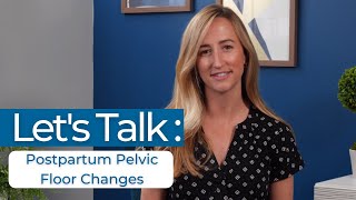 Let's Talk: Postpartum Pelvic Floor Changes