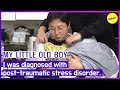 [MY LITTLE OLD BOY] I was diagnosed with post-traumatic stres disorder. (ENGSUB)