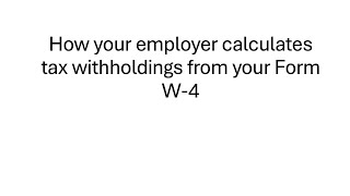 How does my employer calculate the taxes they take out of my paycheck?