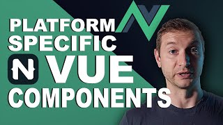 Platform Specific NativeScript Vue Components