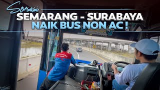 Semarang - Surabaya Nyobain Sensasi Naik Bus Non Ac .