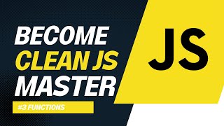 #3 Functions in JavaScript - Write Clean Code / Best Practices