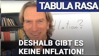 Tabula Rasa: Deshalb gibt es keine Inflation!