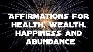 Affirmations for Health Wealth Happiness and Abudance I AM