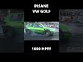 insane vw golf 1600 hp unreal