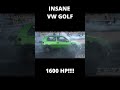 insane vw golf 1600 hp unreal