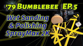 Painting a '79 EVH Bumblebee Ep. 5: Wet Sanding and Polishing SprayMax 2K Clear Coat