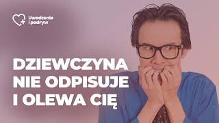 Dziewczyna nie odpisuje i olewa Cię - reanimacja znajomości 🚑