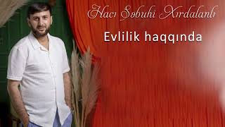 Hacı Səbuhi Xırdalanlı - Evlilik haqqında  (Official Music Video)